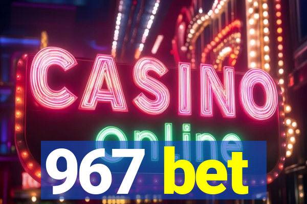 967 bet